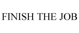 FINISH THE JOB trademark