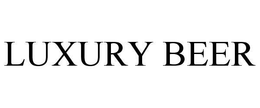 LUXURY BEER trademark