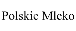 POLSKIE MLEKO trademark