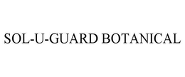 SOL-U-GUARD BOTANICAL trademark