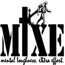 MTXE MENTAL TOUGHNESS. EXTRA EFFORT. trademark