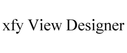 XFY VIEW DESIGNER trademark