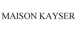 MAISON KAYSER trademark