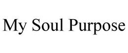 MY SOUL PURPOSE trademark