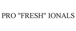 PRO "FRESH" IONALS trademark
