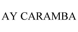 AY CARAMBA trademark