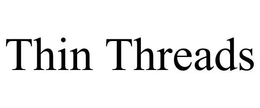 THIN THREADS trademark
