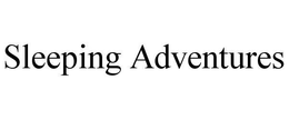 SLEEPING ADVENTURES trademark