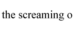 THE SCREAMING O trademark