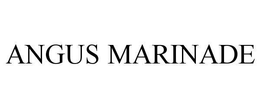 ANGUS MARINADE trademark