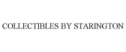COLLECTIBLES BY STARINGTON trademark