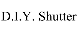 D.I.Y. SHUTTER trademark