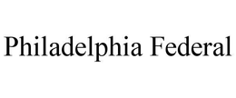 PHILADELPHIA FEDERAL trademark