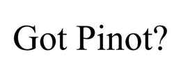 GOT PINOT? trademark