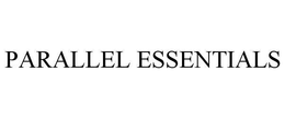 PARALLEL ESSENTIALS trademark