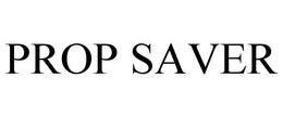 PROP SAVER trademark