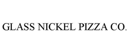 GLASS NICKEL PIZZA CO. trademark