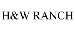 H&W RANCH trademark