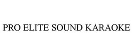 PRO ELITE SOUND KARAOKE trademark