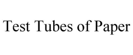 TEST TUBES OF PAPER trademark
