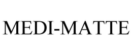 MEDI-MATTE trademark