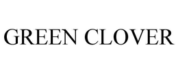 GREEN CLOVER trademark