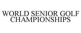 WORLD SENIOR GOLF CHAMPIONSHIPS trademark