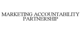 MARKETING ACCOUNTABILITY PARTNERSHIP trademark