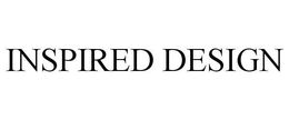 INSPIRED DESIGN trademark