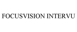 FOCUSVISION INTERVU trademark