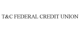 T&C FEDERAL CREDIT UNION trademark