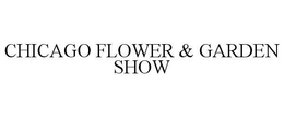 CHICAGO FLOWER & GARDEN SHOW trademark