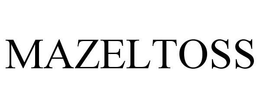 MAZELTOSS trademark