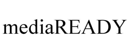 MEDIAREADY trademark