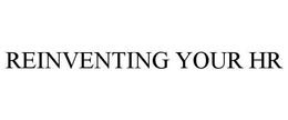 REINVENTING YOUR HR trademark