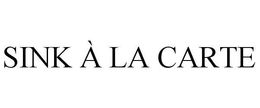 SINK À LA CARTE trademark