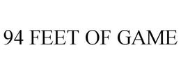 94 FEET OF GAME trademark