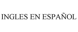 INGLES EN ESPAÑOL trademark