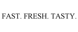 FAST. FRESH. TASTY. trademark