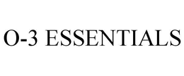 O-3 ESSENTIALS trademark