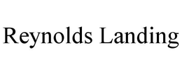 REYNOLDS LANDING trademark