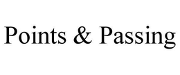 POINTS & PASSING trademark