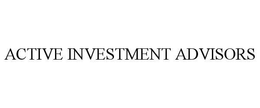 ACTIVE INVESTMENT ADVISORS trademark