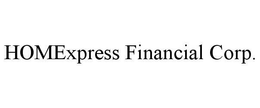 HOMEXPRESS FINANCIAL CORP. trademark