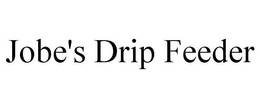 JOBE'S DRIP FEEDER trademark