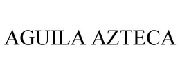 AGUILA AZTECA trademark