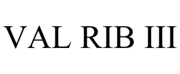 VAL RIB III trademark