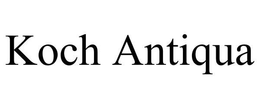 KOCH ANTIQUA trademark