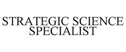 STRATEGIC SCIENCE SPECIALIST trademark