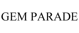 GEM PARADE trademark